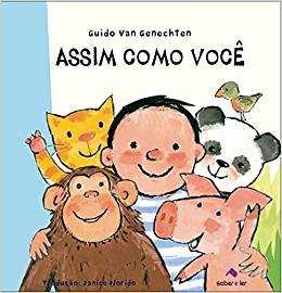 Capa do livro "Assim como você", de Guido Van Genechten, com ilustração de um menino que está abraçado a um macaco e um porco, e atrás está um urso panda, um gato e um pássaro. 