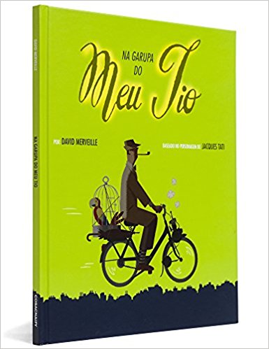 Capa do livro "Na garupa do meu tio", de David Merveille, com ilustração de um homem de chapéu e que fuma um charuto, em cima de uma bicicleta, que tem na garupa uma gaiola com um pássaro.