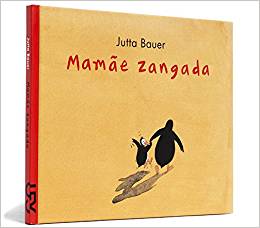 Capa do livro "Mamãe zangada", de Jutta Bauer, com ilustração de um pinguim adulto e um filhote, que olha para trás enquanto caminha. 