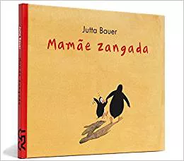 Capa do livro "Mamãe zangada", de Jutta Bauer, com ilustração de um pinguim adulto e um filhote, que olha para trás enquanto caminha. 