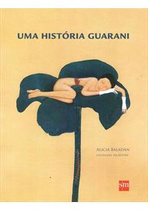 Capa do livro "Uma história guarani", de Alicia Baladan, com ilustração de uma flor escura, que ao centro tem uma pessoa deitada sob as pétalas.