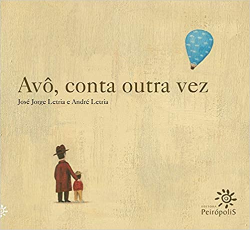 Capa do livro “Avô, conta outra vez”, José Jorge Letria e André Letria. Um adulto e uma criança de costas olham para uma balão azul no alto.