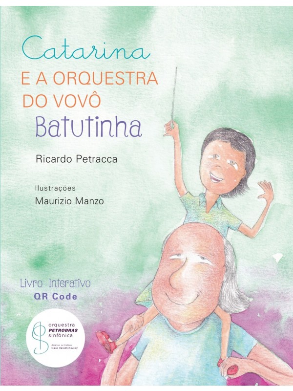 Capa do livro “Catarina e a orquestra do vovô Batutinha”, Ricardo Petracca e Maurizio Manzo. Sentado nos ombros do avô, o menino segura sua batuta.