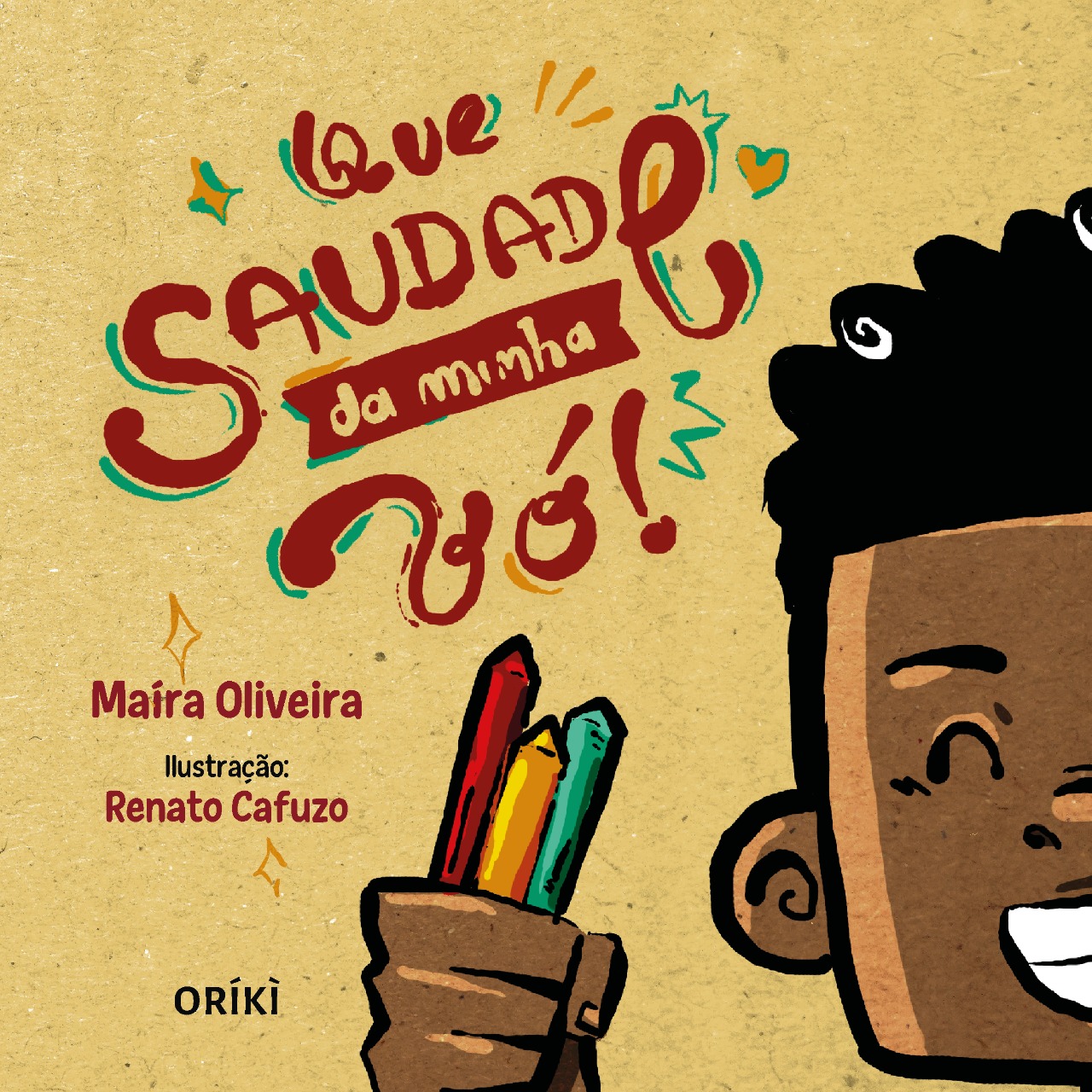 Capa do livro “Que saudade da minha vó”, Maíra Oliveira e Renato Cafuzo. Metade do rosto de um menino negro junto de uma de suas mãos, que está segurando três gizes coloridos: vermelho, amarelo e verde.