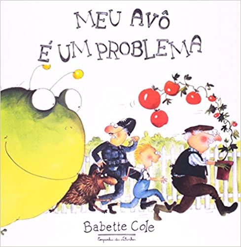 Capa do livro "Meu avô é um problema", Babette Cole. Três personagens correm de uma criatura verde.