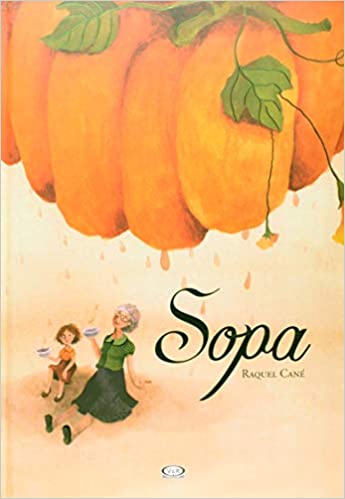 Capa do livro "Sopa", Raquel Cané. Avó e neta estão sentadas debaixo de uma enorme abóbora e seguram cada uma um prato de sopa