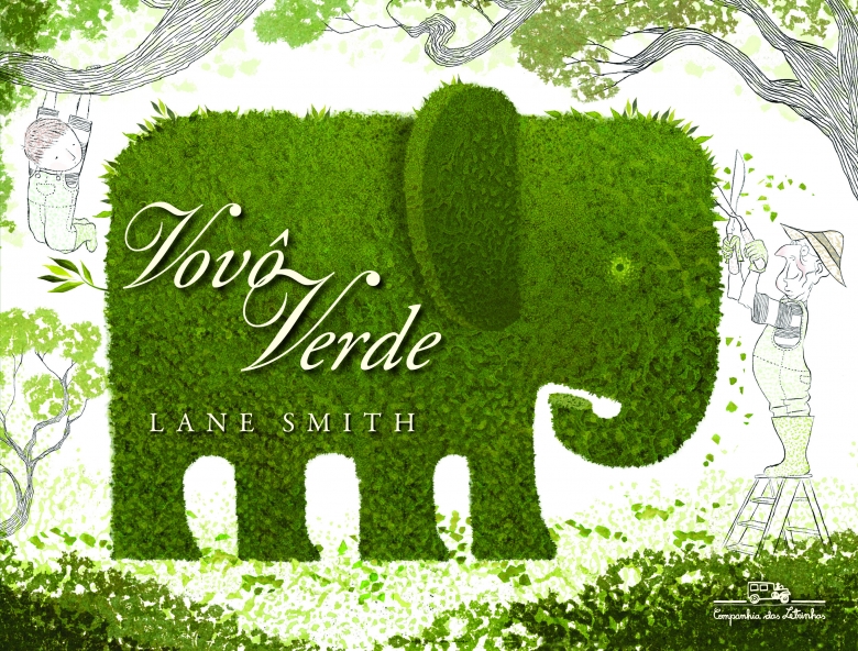 Capa do livro "Vovô verde", Lane Smith. Um senhor está podando uma moita no formato de um elefante verde.