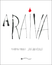 Capa do livro "A raiva", de Blandina Franco e José Carlos Lollo, com ilustração de letras finas, o "i" do título recebe um pingo em formato de chama.