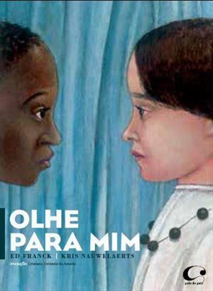Capa do livro "Olhe para mim", de Ed Franck (texto) e Kris Nauwelaerts (ilustrações), com ilustração de duas crianças, uma negra e uma branca, que estão de lado e olham de frente uma para a outra.