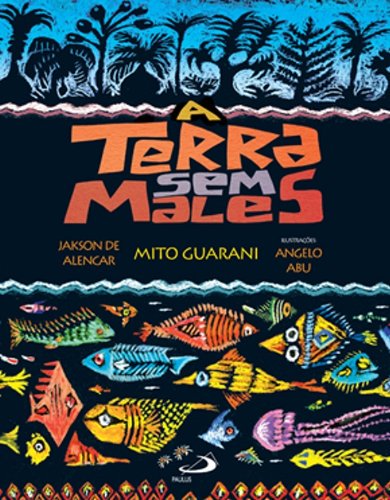 Capa do livro "A terra sem males". A imagem mostra peixes coloridos em um fundo preto.