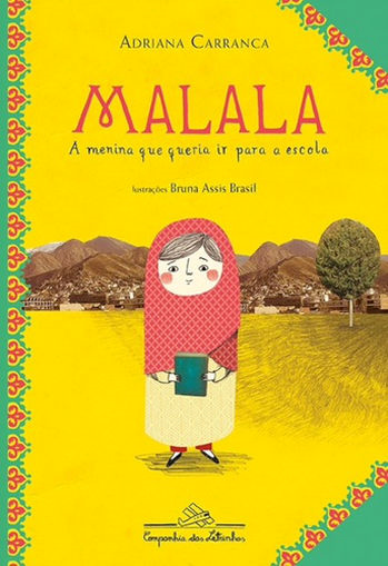 Capa do livro "Malala, a menina que queria ir para a escola". A ilustração de uma menina com véu segurando um livro representa Malala. Atrás dela, há montanhas e uma árvore. Predominam as cores amarelo e detalhes em verde e vermelho.