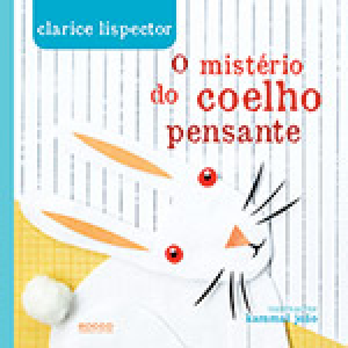 Capa do livro "O mistério do coelho pensante", de Clarice Lispector, com ilustrações de Kammal João