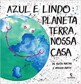 Capa do livro "Azul e lindo planeta Terra nossa casa", de Ruth Rocha: a ilustração do planeta Terra recebe um sorriso desenhado com traços infantis