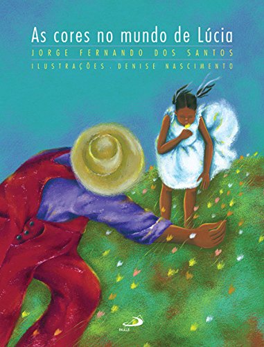 Capa do livro “As cores no mundo de Lúcia”, de Jorge Fernando dos Santos. A imagem mostra uma menina negra com um vestido branco esvoaçante, em um jardim de flores. Um homem tenta protegê-la do vento.