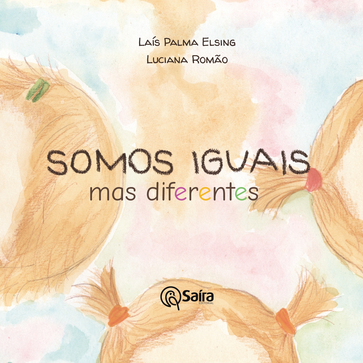 Capa do livro "Somos iguais, mas diferentes", de Laís Palma Elsing e Luciana Romão. A imagem mostra a cabeça de três crianças loiras, com diferentes penteados.