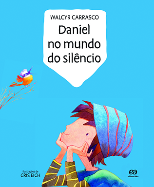 Capa do livro " Daniel no mundo do silêncio", de Walcyr Carrasco(texto) e Cris Eich(ilustrações)-Ática, com imagem de um menino,com uma touca, e com a mão no queixo, olhando para o passarinho em um galho