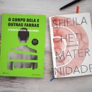 Imagem da capa dos livros "Maternidade", de Sheila Heti, e "O corpo dela e outras farras", de Carmen Maria Machado. Os livros estão sob a mesa