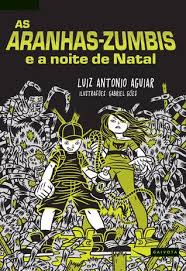  Capa do livro “As aranhas-zumbi e a noite de Natal”, de Luiz Antonio Aguiar: num fundo preto, as aranhas-zumbi aparecem junto dos protagonistas, com detalhes em amarelo, inclusive o título