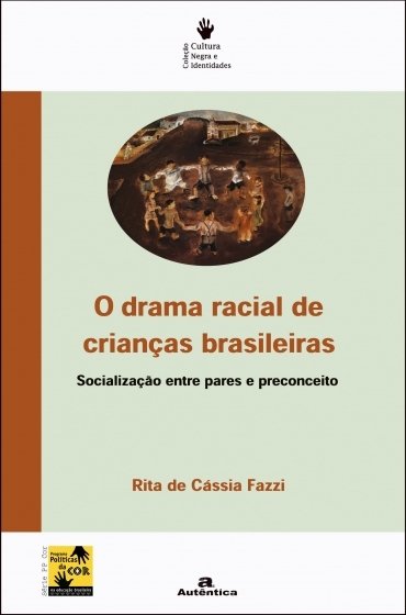Capa do livro "O drama racial de crianças brasileiras: socialização entre pares e preconceito”: na parte superior, há a reprodução de uma obra de arte em que as pessoas se dão as mãos em roda 