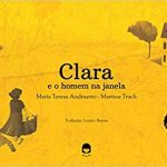 Capa do livro "Clara e o homem na janela", de Maria Teresa Andruetto e Martina Trach. Num fundo amarelo, uma menina carrega uma cesta em direção a uma casa isolada