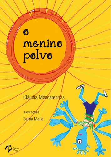 Capa do livro "O Menino Polvo", de Claudia Mascarenhas, com ilustração de Selma Maria. Uma capa de fundo amarela, onde, no canto inferior direito, um menino de cor azul está de cabeça para baixo movimentando seus oito braços 
