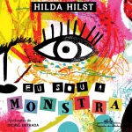 Capa do livro "Eu sou a monstra", de Hilda Hilst. Um olho aparece no centro, cercado por cores e formas aleatórias