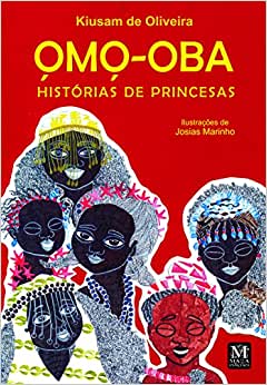  Capa do livro "Omo-oba: histórias de princesas”, de Kiusam Oliveira. Capa de fundo vermelho, onde aparecem ilustrações com o busto de diversas mulheres negras (sugestão de livro para educação antirracista) 