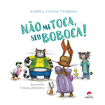 Capa do livro "Não me toca, seu boboca!". A imagem mostra seus animais diferentes, em pé, vestidos com roupas diversas.