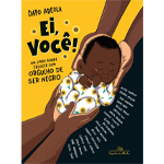 Na foto, capa do livro "Ei, você! Um livro sobre crescer com orgulho de ser negro". Dois pares de mãos negras seguram um bebê negro, que sorri enquanto descansa.