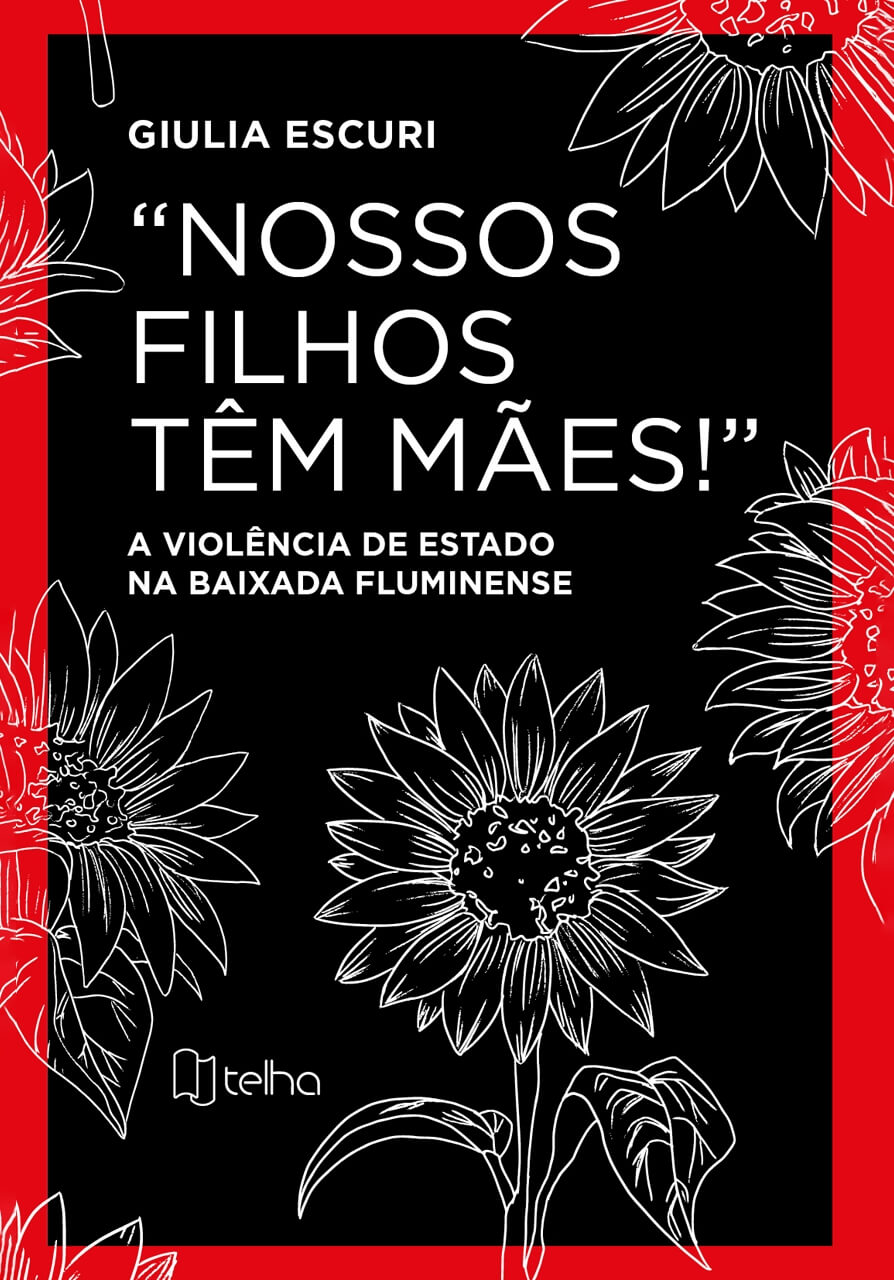 Capa do livro “Nossos filhos têm mais!: Violência de Estado na Baixada Fluminense”.  Com borda vermelha, a capa é preta com traços de flores em branco