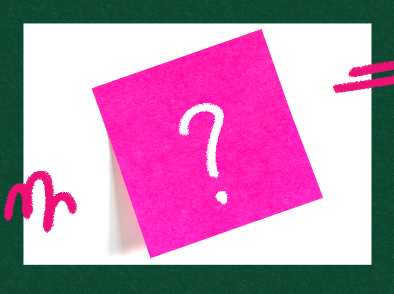 arte com a borda verde e detalhes rosa mostra um post-it rosa com uma interrogação.