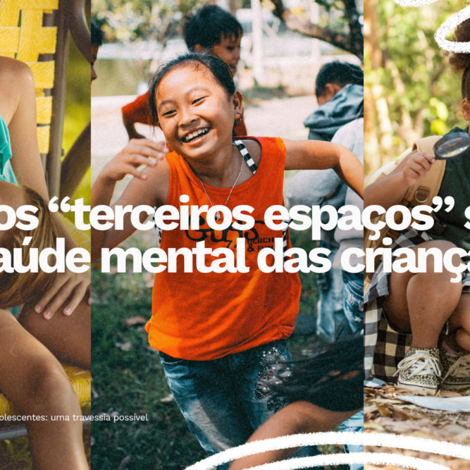 Montagem com três imagens de crianças brincando e explorando diferentes ambientes ao ar livre. Sobre as fotos, está escrito: “Como os ‘terceiros espaços’ salvam a saúde mental das crianças?”.