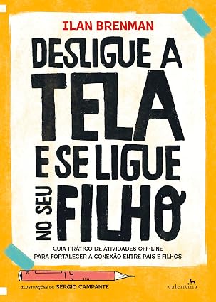 Capa do livro Desligue a tela e se ligue no seu filho, de Ilan Brenman, com título em letras pretas sobre fundo branco e amarelo.